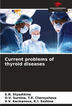 Current problems of thyroid diseases - Styazhkina, S.N.;T.E. Chernyshova, O.V. Surnina,;K.I. Sazhina, V.V. Karmanova,