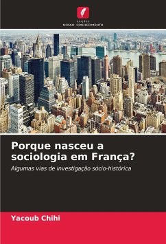 Porque nasceu a sociologia em França? - Chihi, Yacoub