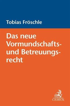 Das neue Vormundschafts- und Betreuungsrecht - Fröschle, Tobias