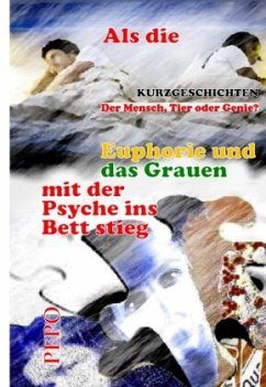 Als die Euphorie und das Grauen mit der Psyche ins Bett stieg - Haller, PEPO (Peter)