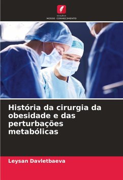 História da cirurgia da obesidade e das perturbações metabólicas - Davletbaeva, Leysan