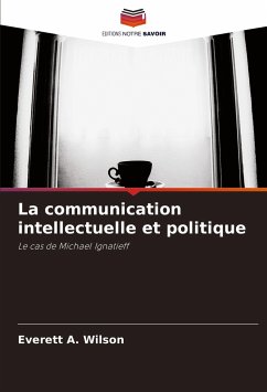 La communication intellectuelle et politique - Wilson, Everett A.