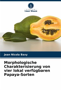 Morphologische Charakterisierung von vier lokal verfügbaren Papaya-Sorten - Baxy, Jean Nicola