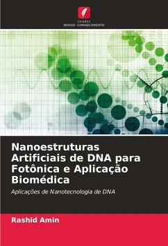 Nanoestruturas Artificiais de DNA para Fotônica e Aplicação Biomédica - Amin, Rashid