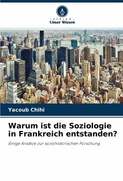 Warum ist die Soziologie in Frankreich entstanden? - Chihi, Yacoub