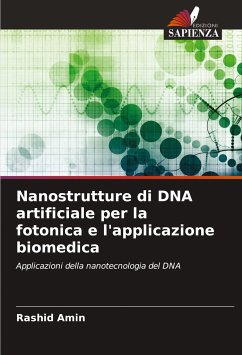 Nanostrutture di DNA artificiale per la fotonica e l'applicazione biomedica - Amin, Rashid