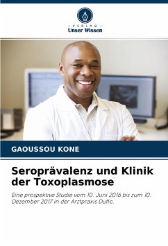 Seroprävalenz und Klinik der Toxoplasmose - KONE, GAOUSSOU