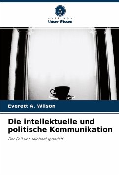 Die intellektuelle und politische Kommunikation - Wilson, Everett A.