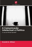 A Comunicação Intelectual e Política