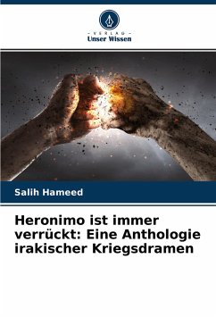 Heronimo ist immer verrückt: Eine Anthologie irakischer Kriegsdramen - Hameed, Salih