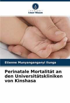 Perinatale Mortalität an den Universitätskliniken von Kinshasa - Ilunga, Etienne Munyanganganyi
