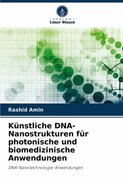 Künstliche DNA-Nanostrukturen für photonische und biomedizinische Anwendungen - Amin, Rashid