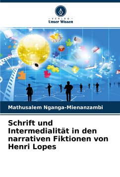 Schrift und Intermedialität in den narrativen Fiktionen von Henri Lopes - Nganga-Mienanzambi, Mathusalem