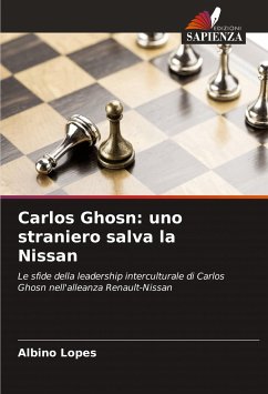 Carlos Ghosn: uno straniero salva la Nissan - Lopes, Albino