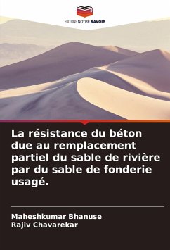 La résistance du béton due au remplacement partiel du sable de rivière par du sable de fonderie usagé. - Bhanuse, Maheshkumar;Chavarekar, Rajiv