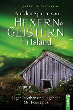 Auf den Spuren von Hexern und Geistern in Island - Bjarnason, Brigitte