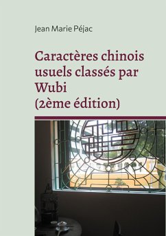 Caractères chinois usuels classés par Wubi (2ème édition) - Péjac, Jean Marie