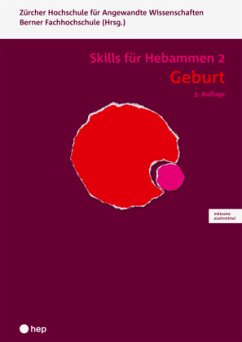 Geburt - Skills für Hebammen 2 (Print inkl. eLehrmittel, Neuauflage 2022) - Zürcher Hochschule für Angewandte Wissenschaften;Berner Fachhochschule