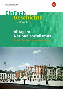 Alltag im Nationalsozialismus. EinFach Geschichte ...unterrichten - Satter, Oliver