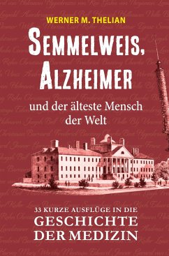 Semmelweis, Alzheimer und der älteste Mensch der Welt - Thelian, Werner