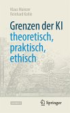 Grenzen der KI ¿ theoretisch, praktisch, ethisch