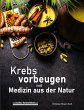 Krebs vorbeugen mit Medizin aus der... - Bild 1