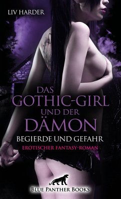 Das Gothic-Girl und der Dämon - Begierde und Gefahr   Erotischer Fantasy-Roman - Harder, Liv