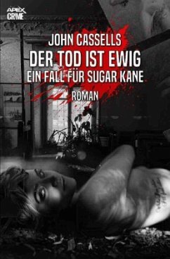 DER TOD IST EWIG - EIN ZEICHEN FÜR SUGAR KANE - Cassells, John