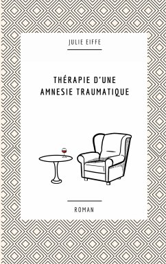 Thérapie d'une amnésie traumatique - Eiffe, Julie