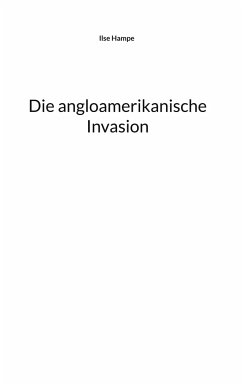 Die angloamerikanische Invasion - Hampe, Ilse