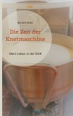 Die Zeit der Knetmaschine (eBook, ePUB) Die Zeit der Knetmaschine (eBook, ePUB)