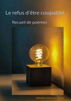 Le refus d'être coupable! (eBook, ePUB) - Somah, Makaiboo Ousmane