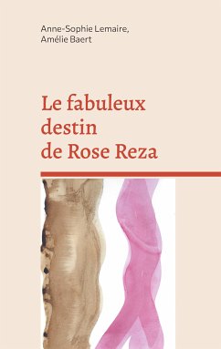 Le fabuleux destin de Rose Reza (eBook, ePUB) - Lemaire, Anne-Sophie; Baert, Amélie