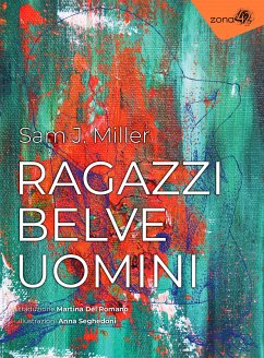 Ragazzi Belve Uomini (eBook, ePUB) - J. Miller, Sam
