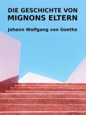 Die Geschichte von Mignons Eltern (eBook, ePUB)