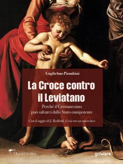 La Croce contro il Leviatano. Perché il Cristianesimo può salvarci dallo Stato onnipotente (eBook, ePUB) - Piombini, Guglielmo