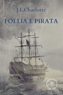 Follia e Pirata (eBook, ePUB) - Charlotte, J. L.