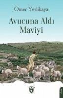 Avucuna Aldi Maviyi - Yerlikaya, Ömer