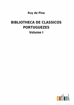 BIBLIOTHECA DE CLASSICOS PORTUGUEZES - Pina, Ruy De