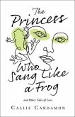 The Princess Who Sang Like a Frog and Other Tales of Love (eBook, ePUB)