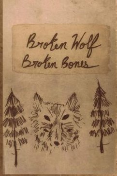 Broken Wolf Broken Bones (eBook, ePUB) - Isiordia, D. Black