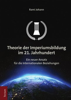 Theorie der Imperiumsbildung im 21. Jahrhundert (eBook, PDF) - Johann, Rami