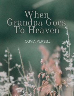 When Grandpa Goes To Heaven - Pursell, Olivia