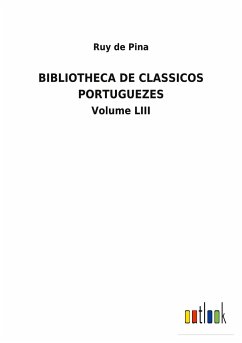 BIBLIOTHECA DE CLASSICOS PORTUGUEZES - Pina, Ruy De