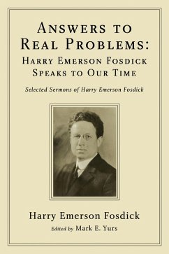 Answers to Real Problems: Harry Emerson Fosdick Speaks to Our Time (eBook, ePUB) - Fosdick, Harry Emerson