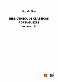 BIBLIOTHECA DE CLASSICOS PORTUGUEZES - Pina, Ruy De