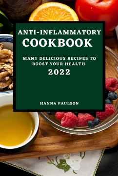 ANTI-INFLAMMATORY COOKBOOK 2022 - Paulson, Hanna