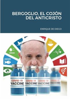 BERGOGLIO, EL COJÓN DEL ANTICRISTO - de Diego, Enrique