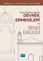 Arsiv Belgeleri Isiginda Devrek Ermenileri ve Mimari Eserleri - Karakök, Tunay; Gür, Durmus; Karakök, Cahit