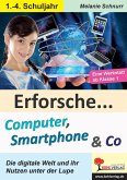 Erforsche ... Computer, Smartphone & Co (eBook, PDF)